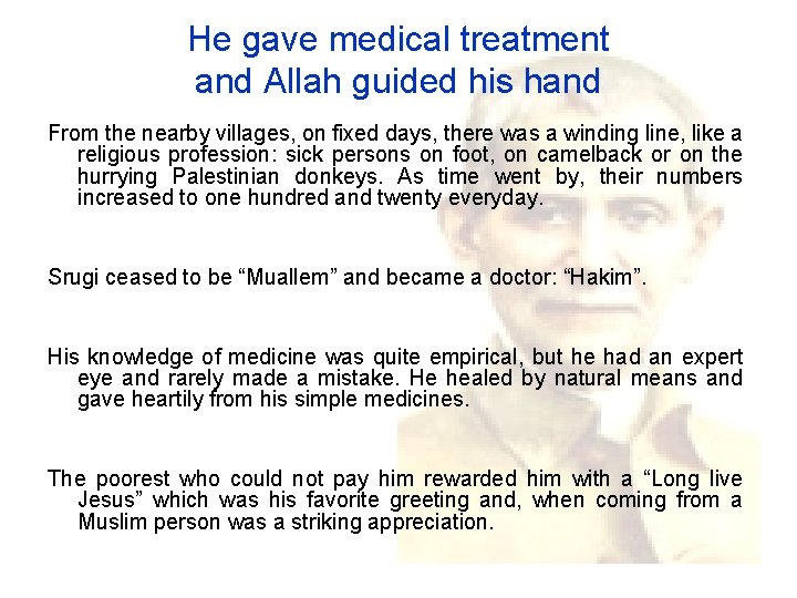 He gave medical treatment and Allah guided his hand From the nearby villages, on
