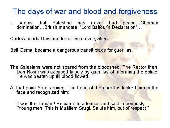 The days of war and blood and forgiveness It seems that Palestine has never