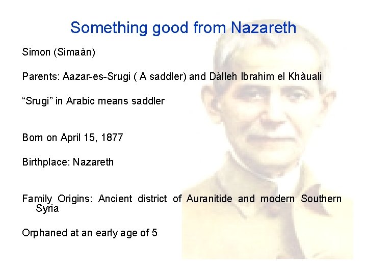 Something good from Nazareth Simon (Simaàn) Parents: Aazar-es-Srugi ( A saddler) and Dàlleh Ibrahim