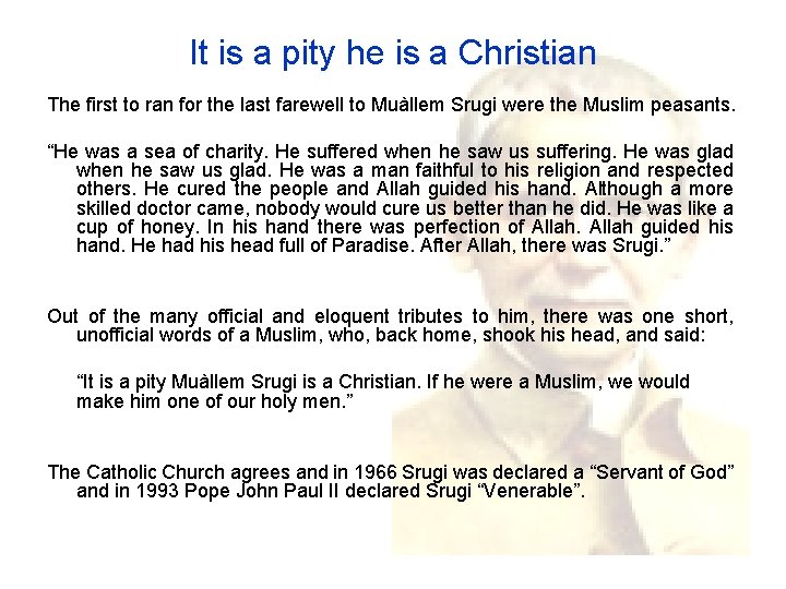 It is a pity he is a Christian The first to ran for the