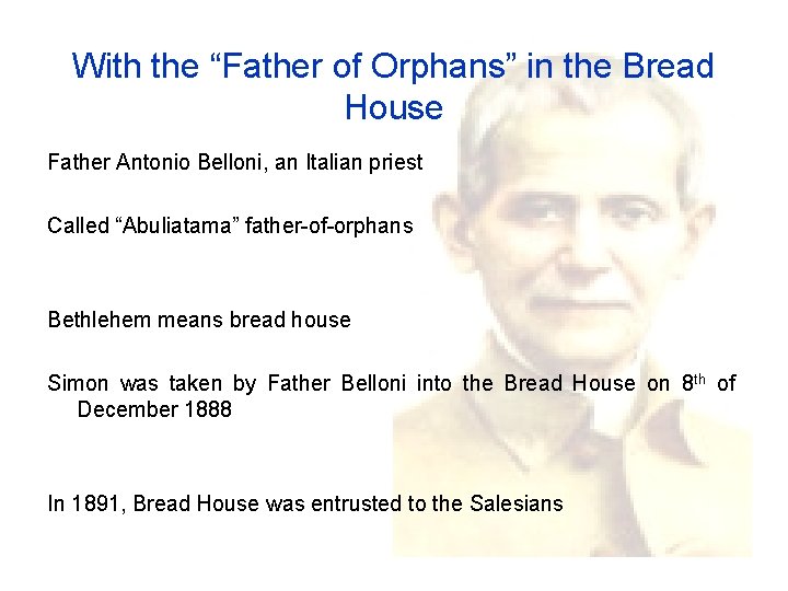 With the “Father of Orphans” in the Bread House Father Antonio Belloni, an Italian