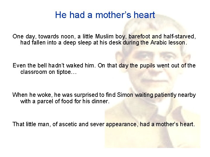 He had a mother’s heart One day, towards noon, a little Muslim boy, barefoot