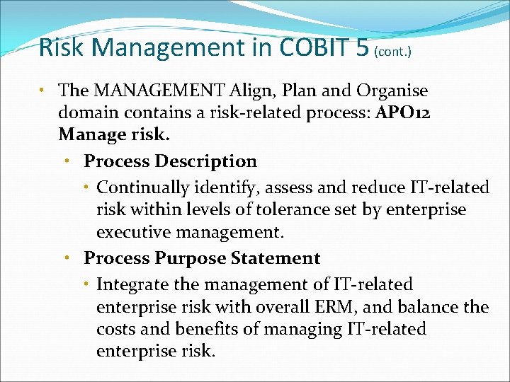 Risk Management in COBIT 5 (cont. ) • The MANAGEMENT Align, Plan and Organise