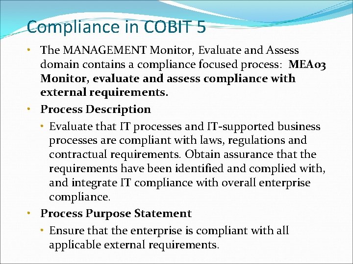 Compliance in COBIT 5 • The MANAGEMENT Monitor, Evaluate and Assess domain contains a
