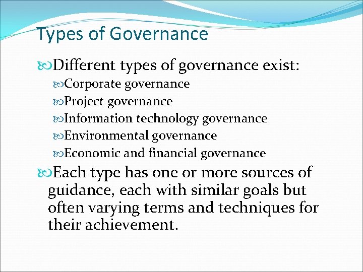 Types of Governance Different types of governance exist: Corporate governance Project governance Information technology