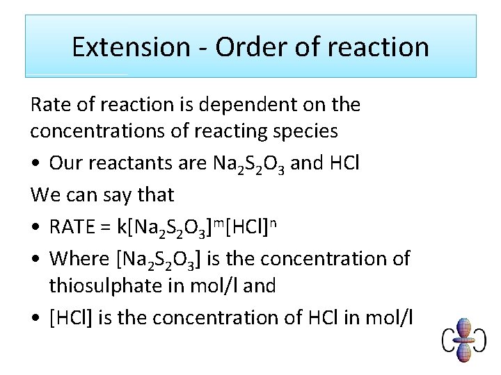 Extension - Order of reaction Rate of reaction is dependent on the concentrations of