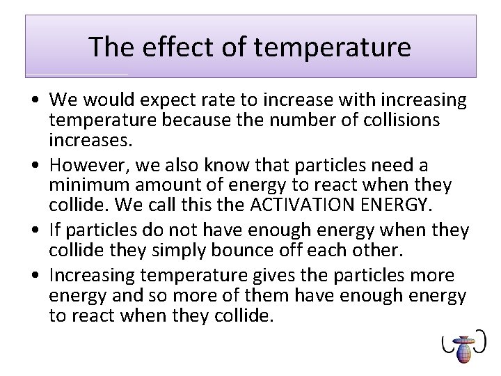 The effect of temperature • We would expect rate to increase with increasing temperature