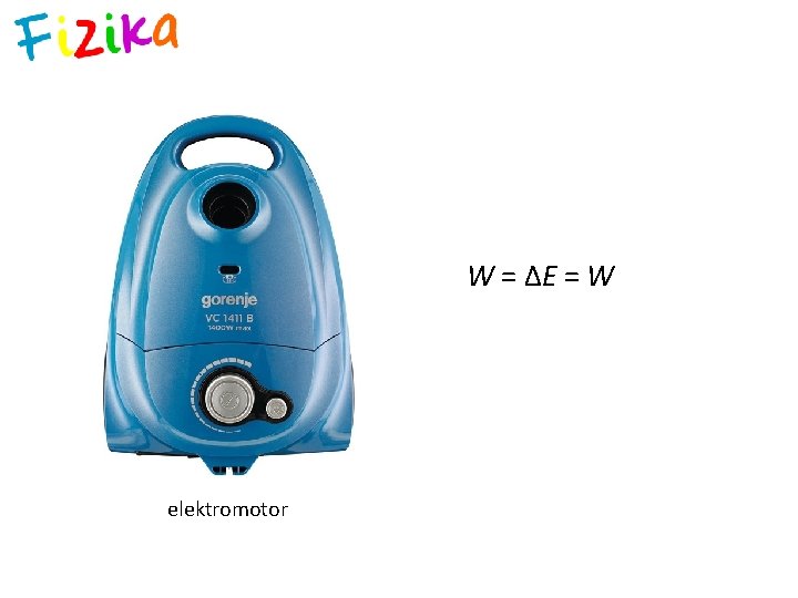 W = ΔE = W elektromotor 
