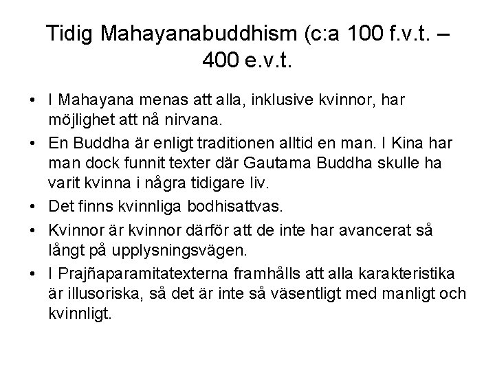 Tidig Mahayanabuddhism (c: a 100 f. v. t. – 400 e. v. t. •