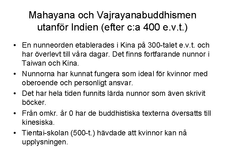 Mahayana och Vajrayanabuddhismen utanför Indien (efter c: a 400 e. v. t. ) •