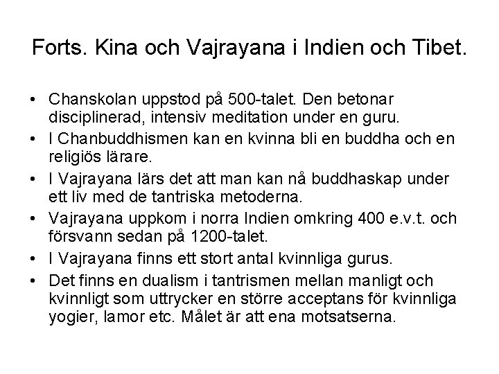 Forts. Kina och Vajrayana i Indien och Tibet. • Chanskolan uppstod på 500 -talet.