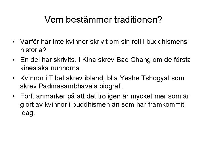 Vem bestämmer traditionen? • Varför har inte kvinnor skrivit om sin roll i buddhismens