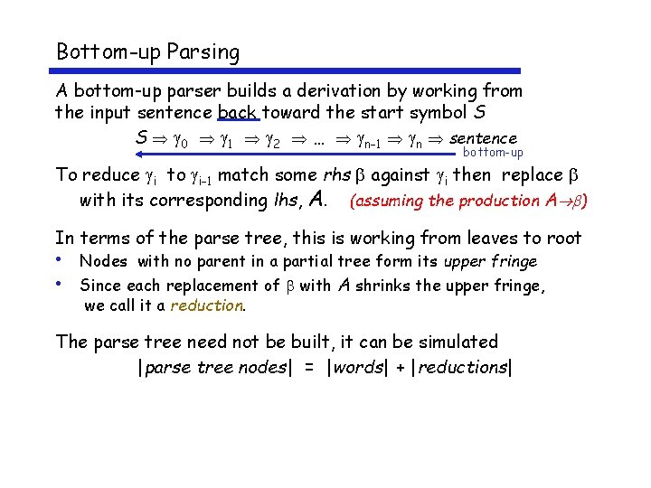 Bottom-up Parsing A bottom-up parser builds a derivation by working from the input sentence