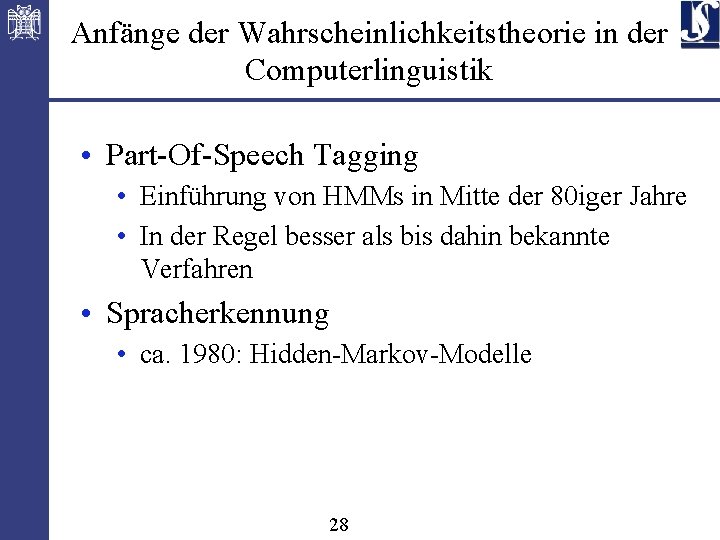 Anfänge der Wahrscheinlichkeitstheorie in der Computerlinguistik • Part-Of-Speech Tagging • Einführung von HMMs in