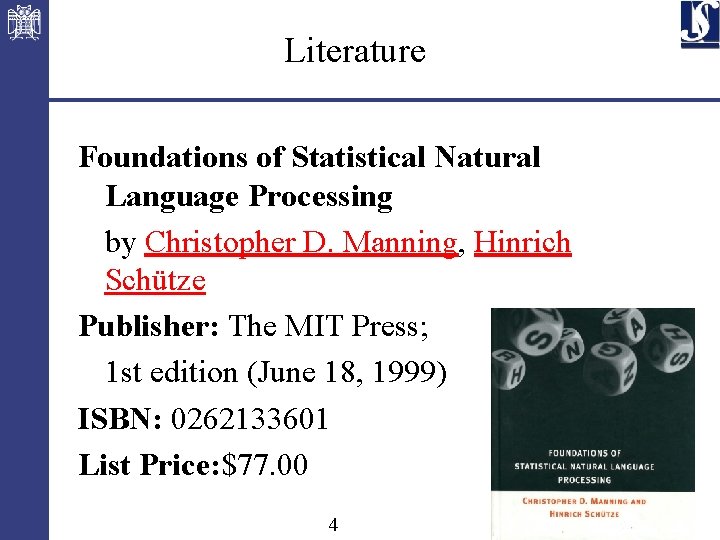 Literature Foundations of Statistical Natural Language Processing by Christopher D. Manning, Hinrich Schütze Publisher: