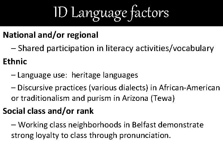 ID Language factors National and/or regional – Shared participation in literacy activities/vocabulary Ethnic –