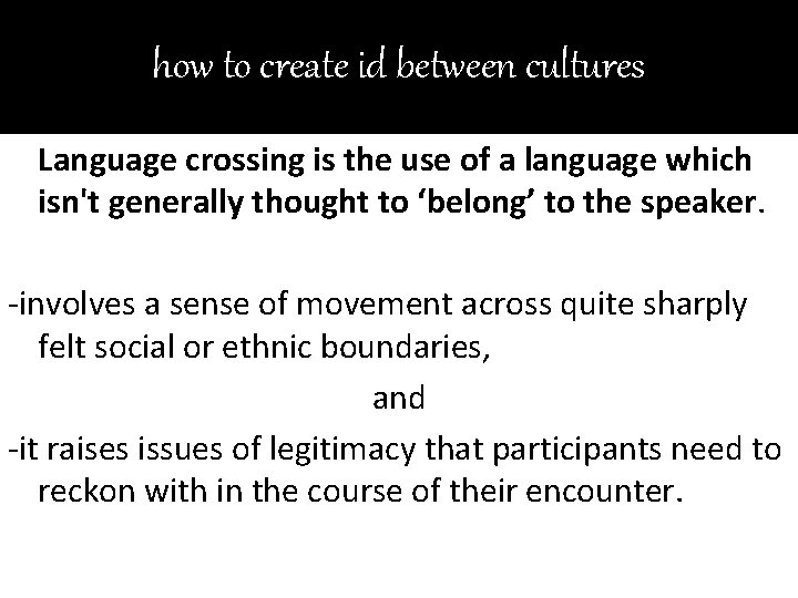 how to create id between cultures Language crossing is the use of a language