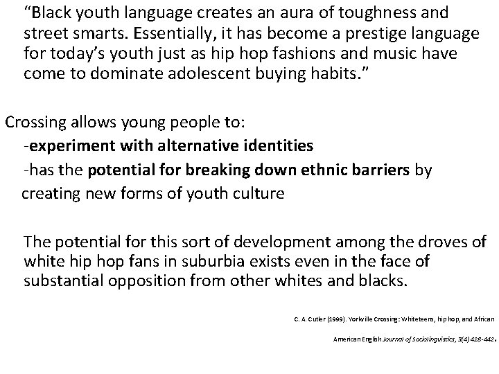 “Black youth language creates an aura of toughness and street smarts. Essentially, it has