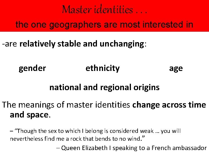 Master identities. . . the one geographers are most interested in -are relatively stable