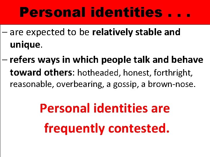 Personal identities. . . – are expected to be relatively stable and unique. –