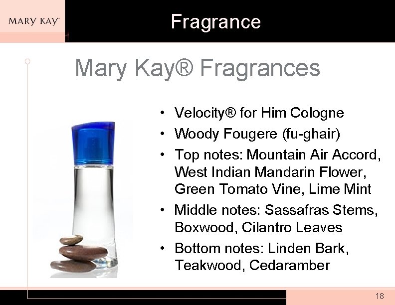 Fragrance Mary Kay® Fragrances • Velocity® for Him Cologne • Woody Fougere (fu-ghair) •