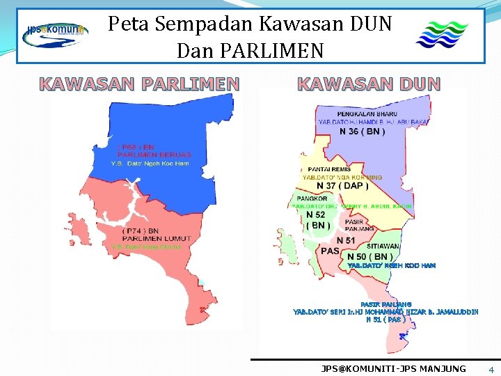 Peta Sempadan Kawasan DUN Dan PARLIMEN KAWASAN DUN YAB. DATO’ NGEH KOO HAM PASIR