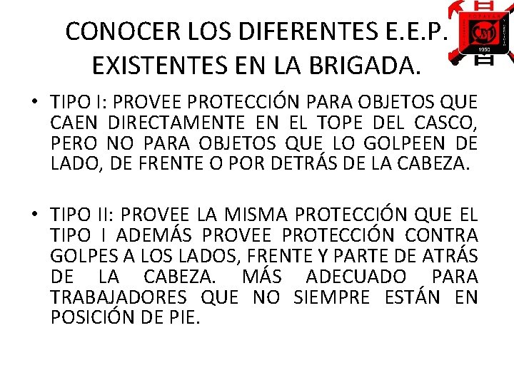 CONOCER LOS DIFERENTES E. E. P. EXISTENTES EN LA BRIGADA. • TIPO I: PROVEE