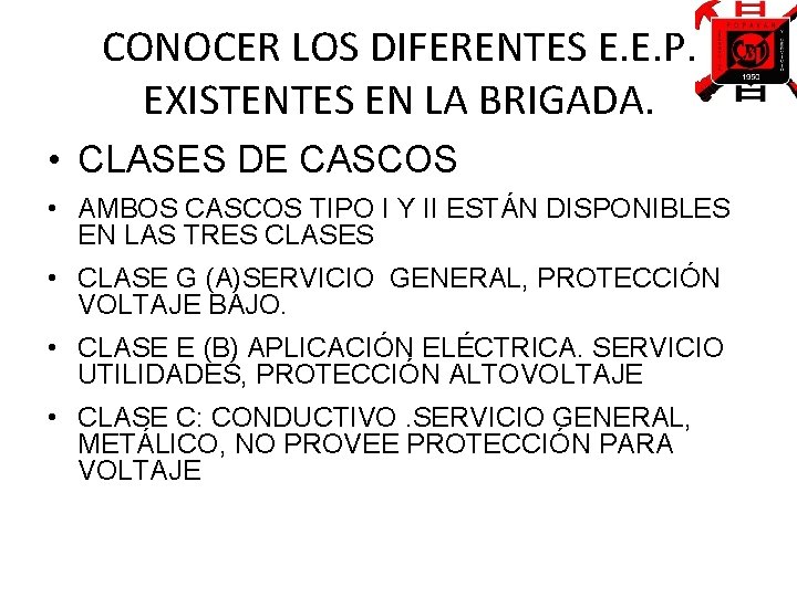 CONOCER LOS DIFERENTES E. E. P. EXISTENTES EN LA BRIGADA. • CLASES DE CASCOS