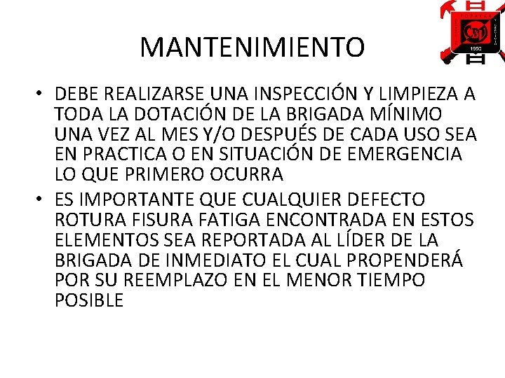 MANTENIMIENTO • DEBE REALIZARSE UNA INSPECCIÓN Y LIMPIEZA A TODA LA DOTACIÓN DE LA