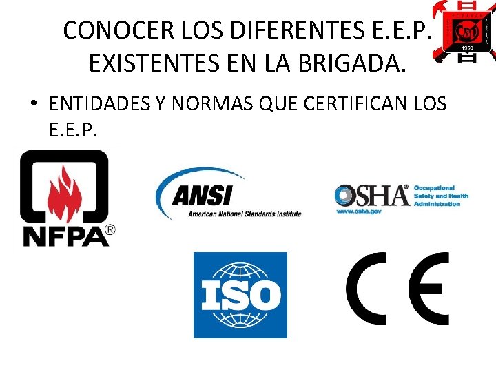 CONOCER LOS DIFERENTES E. E. P. EXISTENTES EN LA BRIGADA. • ENTIDADES Y NORMAS