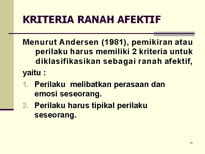 KRITERIA RANAH AFEKTIF Menurut Andersen (1981), pemikiran atau perilaku harus memiliki 2 kriteria untuk