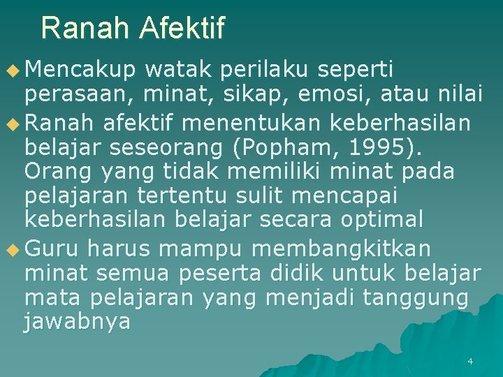 Ranah Afektif u Mencakup watak perilaku seperti perasaan, minat, sikap, emosi, atau nilai u