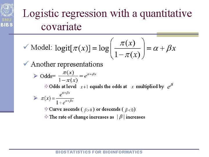 SNU BIBS Logistic regression with a quantitative covariate ü Model: ü Another representations Ø