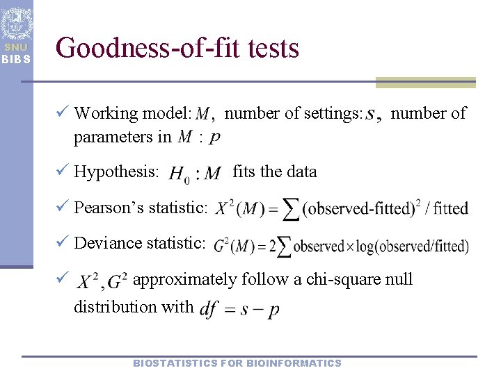 SNU BIBS Goodness-of-fit tests ü Working model: parameters in : ü Hypothesis: number of