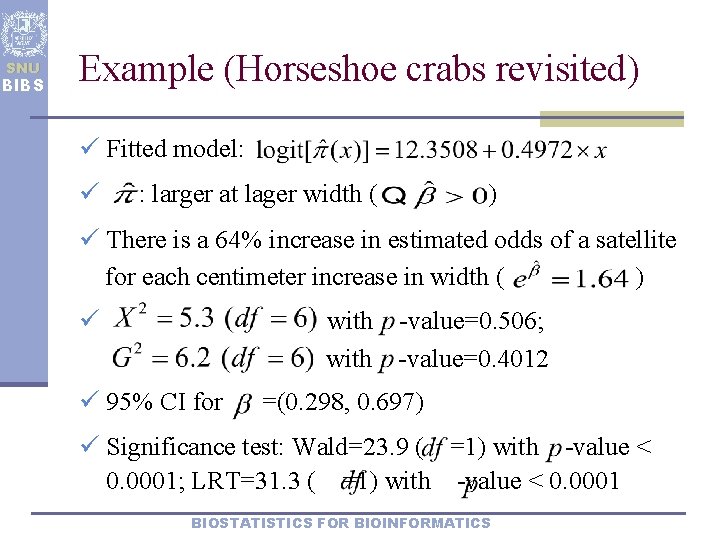 SNU BIBS Example (Horseshoe crabs revisited) ü Fitted model: ü : larger at lager