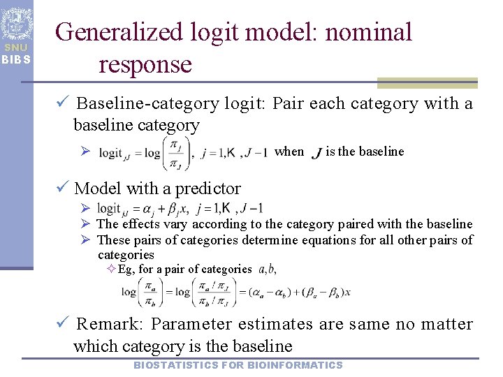 SNU BIBS Generalized logit model: nominal response ü Baseline-category logit: Pair each category with