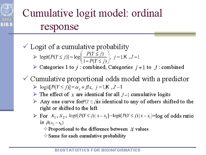 SNU BIBS Cumulative logit model: ordinal response ü Logit of a cumulative probability Ø