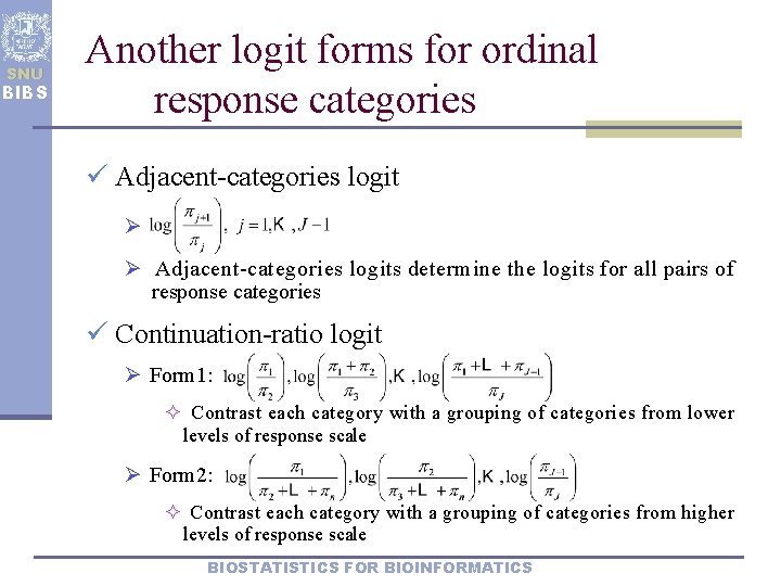 SNU BIBS Another logit forms for ordinal response categories ü Adjacent-categories logit Ø Ø