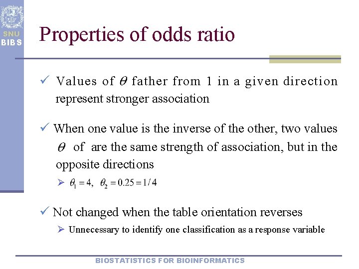 SNU BIBS Properties of odds ratio ü Values of father from 1 in a