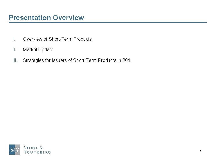Presentation Overview I. Overview of Short-Term Products II. Market Update III. Strategies for Issuers
