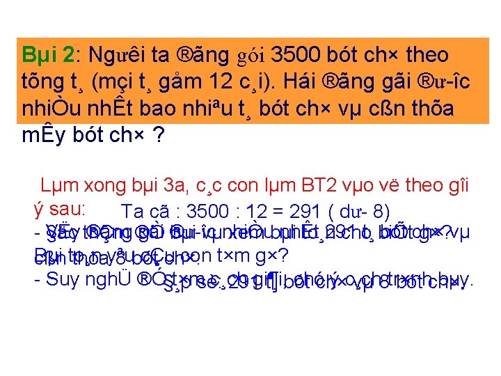 Bµi 2: Ngưêi ta ®ãng gói 3500 bót ch× theo tõng t¸ (mçi t¸