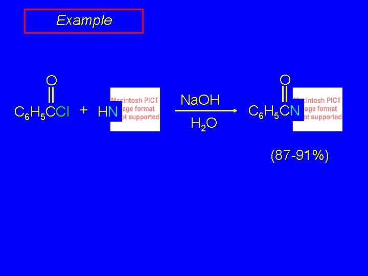 Example O O C 6 H 5 CCl + HN Na. OH H 2