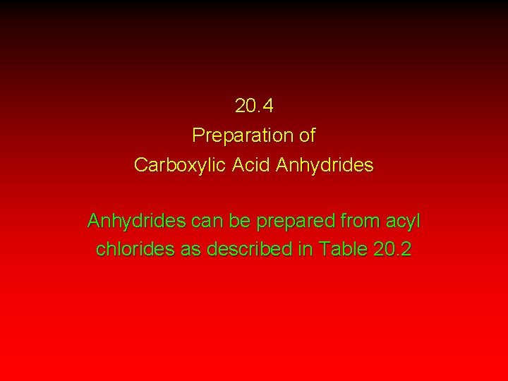 20. 4 Preparation of Carboxylic Acid Anhydrides can be prepared from acyl chlorides as