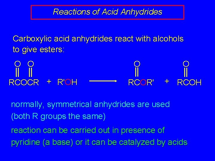 Reactions of Acid Anhydrides Carboxylic acid anhydrides react with alcohols to give esters: O