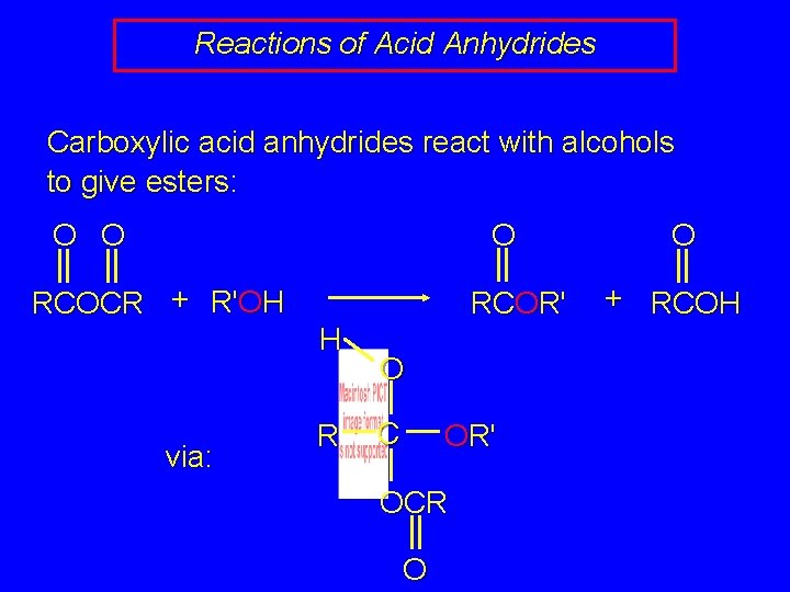 Reactions of Acid Anhydrides Carboxylic acid anhydrides react with alcohols to give esters: O