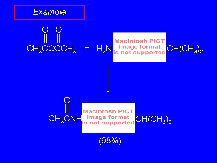Example O O CH 3 COCCH 3 + H 2 N CH(CH 3)2 O