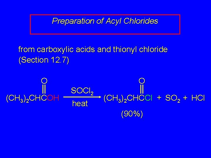 Preparation of Acyl Chlorides from carboxylic acids and thionyl chloride (Section 12. 7) O