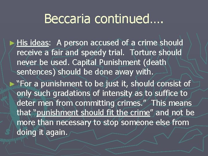 Beccaria continued…. ► His ideas: A person accused of a crime should receive a