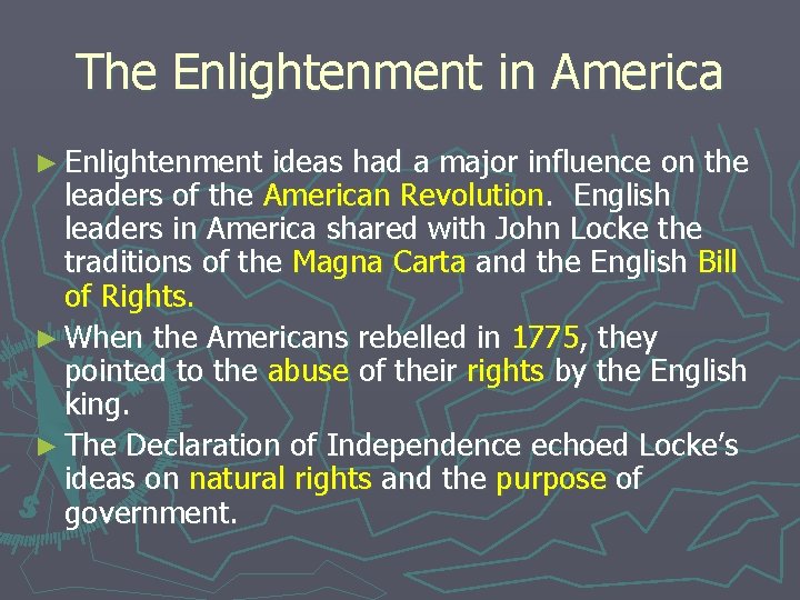 The Enlightenment in America ► Enlightenment ideas had a major influence on the leaders