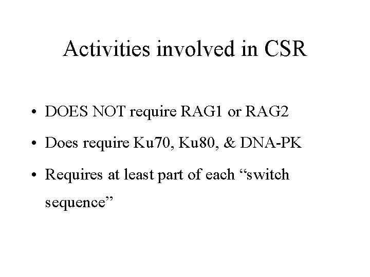 Activities involved in CSR • DOES NOT require RAG 1 or RAG 2 •